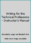 Unknown Binding Writing for the Technical Professions - Instructor's Manual Book