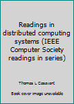 Unknown Binding Readings in distributed computing systems (IEEE Computer Society readings in series) Book