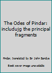Hardcover The Odes of Pindar: includujg the principal fragments Book