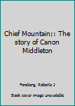 Chief Mountain;: The story of Canon Middleton