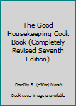 Hardcover The Good Housekeeping Cook Book (Completely Revised Seventh Edition) Book