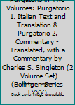 Unknown Binding The Divine Comedy: Purgatorio in Two Volumes: Purgatorio 1. Italian Text and Translation & Purgatorio 2. Commentary - Translated, with a Commentary by Charles S. Singleton (2-Volume Set) (Bollingen Series LXXX) Book