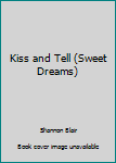 Paperback Kiss and Tell (Sweet Dreams) Book
