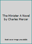 Hardcover The Minister A Novel by Charles Mercer Book