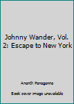 Johnny Wander, Vol. 2: Escape to New York - Book #2 of the Johnny Wander