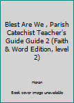 Spiral-bound Blest Are We , Parish Catechist Teacher's Guide Guide 2 (Faith & Word Edition, level 2) Book