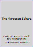 Paperback The Moroccan Sahara [French] Book