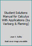Paperback Student Solutions Manual for Calculus With Applications (by Varberg & Fleming) Book