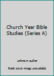 Paperback Church Year Bible Studies (Series A) Book