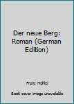 Paperback Der neue Berg: Roman (German Edition) [German] Book