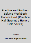 Paperback Practice and Problem Solving Workbook Honors Gold (Prentice Hall Geometry Honors Gold Series) Book