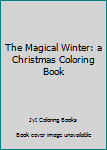 Paperback The Magical Winter: a Christmas Coloring Book