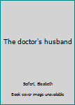 Hardcover The doctor's husband Book