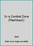 Hardcover In a Combat Zone (Flashback) Book