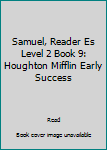 Paperback Samuel, Reader Es Level 2 Book 9: Houghton Mifflin Early Success Book