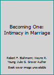 Hardcover Becoming One: Intimacy in Marriage Book
