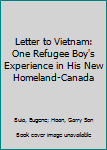 Paperback Letter to Vietnam: One Refugee Boy's Experience in His New Homeland-Canada Book