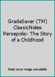 Paperback GradeSaver (TM) ClassicNotes Persepolis: The Story of a Childhood Book