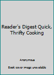 Unknown Binding Reader's Digest Quick, Thrifty Cooking Book