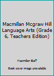 Spiral-bound Macmillan Mcgraw Hill Language Arts (Grade 6, Teachers Edition) Book