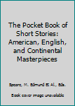 The Pocket Book of Short Stories: American, English and Continental Masterpieces