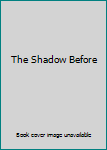 Hardcover The Shadow Before Book