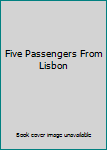 Hardcover Five Passengers From Lisbon Book
