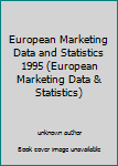 Hardcover European Marketing Data and Statistics 1995 (European Marketing Data & Statistics) Book