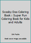 Paperback Scooby Doo Coloring Book : Super Fun Coloring Book for Kids and Adults Book