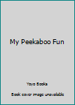 Hardcover My Peekaboo Fun Book