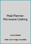 Hardcover Meal Planner: Microwave Cooking Book