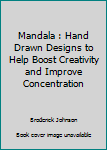 Paperback Mandala : Hand Drawn Designs to Help Boost Creativity and Improve Concentration Book