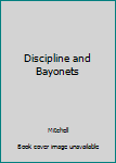 Hardcover Discipline and Bayonets Book