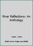 Hardcover River Reflections: An Anthology Book