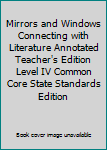 Unknown Binding Mirrors and Windows Connecting with Literature Annotated Teacher's Edition Level IV Common Core State Standards Edition Book
