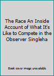 Unknown Binding The Race An Inside Account of What It's Like to Compete in the Observer Singleha Book