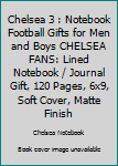 CHELSEA  3 : Notebook Football Gifts For Men And Boys CHELSEA  FANS: Lined Notebook / Journal Gift, 120 Pages, 6x9, Soft Cover, Matte Finish
