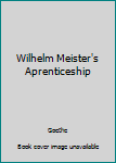 Hardcover Wilhelm Meister's Aprenticeship Book