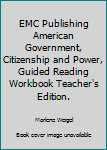 Paperback EMC Publishing American Government, Citizenship and Power, Guided Reading Workbook Teacher's Edition. Book