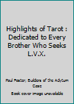 Paperback Highlights of Tarot : Dedicated to Every Brother Who Seeks L.V.X. Book
