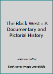 Unknown Binding The Black West : A Documentary and Pictorial History Book