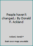 Unknown Binding People haven't changed,: By Donald F. Ackland Book