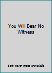 Paperback You Will Bear No Witness Book