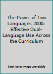 Paperback The Power of Two Languages 2000: Effective Dual-Language Use Across the Curriculum Book