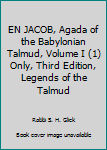 Unknown Binding EN JACOB, Agada of the Babylonian Talmud, Volume I (1) Only, Third Edition, Legends of the Talmud Book