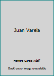 Vida y dolores de Juan Varela