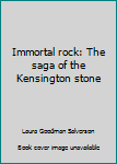 Hardcover Immortal rock: The saga of the Kensington stone Book