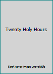 Twenty Holy Hours