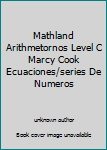 Mathland Arithmetornos Level C Marcy Cook Ecuaciones/series De Numeros