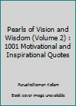 Paperback Pearls of Vision and Wisdom (Volume 2) : 1001 Motivational and Inspirational Quotes Book